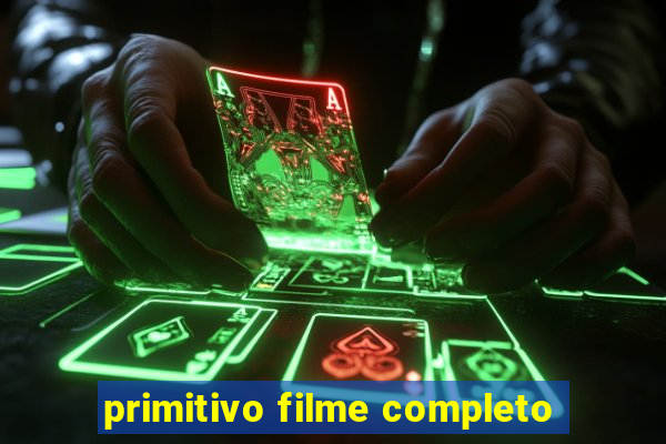 primitivo filme completo